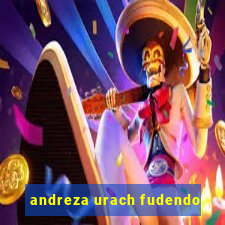 andreza urach fudendo